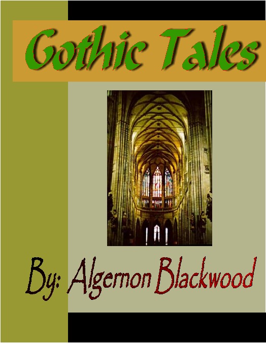 Cover image for Gothic Tales of Algernon Blackwood